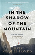 SILVIA VASQUEZ-LAVAD, Silvia Vasquez-Lavado - In The Shadow of the Mountain