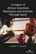 Joseph N Cooper, Joseph N. Cooper, Billy Hawkins - A Legacy of African American Resistance and Activism Through Sport