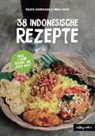 Meliss Schumacher, Melissa Schumacher, Sanit Sijecic, Sanita Sijecic, Si Sitanggang, Pia Himmelein... - Indonesien Kochbuch: 38 indonesische Rezepte