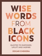 Edgar Chekera, Edgar Chekera - Wise Words from Black Icons