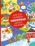 Pavla Hanackova, Karolina Medkova, Maria Neradova - How Kids Celebrate Christmas Around the World