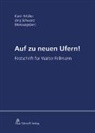 J&uuml;rg-Beat Ackermann, Regina E. Aebi-M&uuml;ller, Bo, Fran&ccedil;ois Bohnet, Anna Coninx, Arnaud Constantin... - Auf zu neuen Ufern!