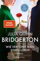 Julia Quinn - Bridgerton - Wie verf&uuml;hrt man einen Lord?