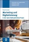 Tobias Eisenkolb, Martin Klose - Marketing und Digitalisierung in der Naturheilkundlichen Praxis