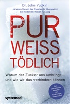 John Yudkin - Pur, wei&szlig;, t&ouml;dlich