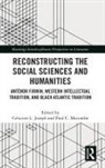 Celucien L. Mocombe Joseph, Celucien L Joseph, Celucien L. Joseph, Joseph Celucien L., Paul C Mocombe, Paul C. Mocombe... - Reconstructing the Social Sciences and Humanities