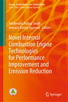 Avinash Kumar Agarwal, Kumar Agarwal, Kumar Agarwal, Akhilendr Pratap Singh, Akhilendra Pratap Singh, Akhilendra Pratap Singh - Novel Internal Combustion Engine Technologies for Performance Improvement and Emission Reduction