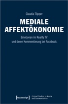 Claudia T&ouml;pper - Mediale Affekt&ouml;konomie