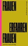 Elisabeth Alexander, Liliana Bosch, Charlotte Brandi, Rosemarie Egger, Erika Fl&uuml;ck, Judith Keller... - Frauen erfahren Frauen