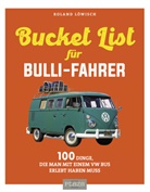 Roland L&ouml;wisch - Die Bucket-List f&uuml;r Bulli-Fahrer