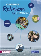 Wolfram Eilerts, Heinz-G&uuml;nter K&uuml;bler - Kursbuch Religion Elementar - Ausgabe 2017 f&uuml;r Bayern