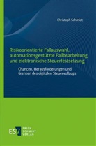 Christoph Schmidt - Risikoorientierte Fallauswahl, automationsgest&uuml;tzte Fallbearbeitung und elektronische Steuerfestsetzung