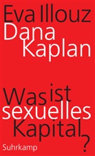 Eva Illouz, Dan Kaplan, Dana Kaplan - Was ist sexuelles Kapital?