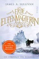 James A Sullivan, James A. Sullivan - Das Erbe der Elfenmagierin