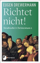 Eugen Drewermann - Richtet nicht!