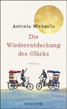 Antonia Michaelis - Die Wiederentdeckung des Gl&uuml;cks