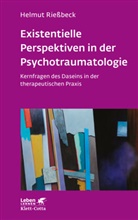 Helmut Rie&szlig;beck - Existenzielle Perspektiven in der Psychotraumatologie (Leben Lernen, Bd. 329)