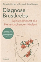Ricard Kinnen, Ricarda Kinnen, Jens Wurster - Diagnose Brustkrebs: Selbstbestimmt die Heilungschancen f&ouml;rdern