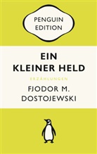 Fjodor Dostojewski, Fjodor M Dostojewski, Fjodor M. Dostojewskij - Ein kleiner Held