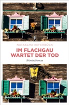 Natascha Keferb&ouml;ck - Im Flachgau wartet der Tod