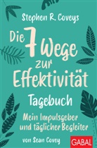 Sean Covey, Stephen R. Covey, Claudia Franz - Stephen R. Coveys Die 7 Wege zur Effektivit&auml;t - Tagebuch