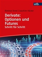 Dietmar Ernst, Dietmar (Prof. Dr. Dr.) Ernst, Joachim H&auml;cker, Joachim (Pr H&auml;cker - Derivate: Optionen und Futures Schritt f&uuml;r Schritt