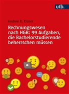 Andree Elsner, Andree B (Prof. Dr. ) Elsner, Andree B. Elsner - Rechnungswesen nach HGB: 99 Aufgaben, die Bachelorstudierende beherrschen m&uuml;ssen