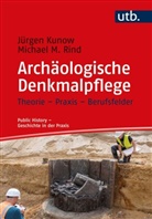 J&uuml;rgen Kunow, J&uuml;rgen (Prof. Dr.) Kunow, Michael M (Prof. D Rind, Michael M. Rind, Stefanie Samida, Z&uuml;ndorf - Arch&auml;ologische Denkmalpflege