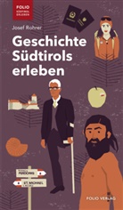 Josef Rohrer - Geschichte S&uuml;dtirols erleben