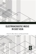 Marc (Shenzhen University Battier, Marc Fields Battier, Marc Battier, Battier Marc, Kenneth Fields, Fields Kenneth - Electroacoustic Music in East Asia