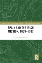 Cristina Bravo Lozano, Cristina Bravo Lozano - Spain and the Irish Mission, 1609-1707