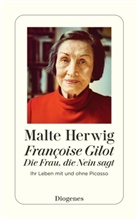 Malte Herwig - Fran&ccedil;oise Gilot - Die Frau, die Nein sagt