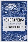 Alexander Wolff, Wolff Alexander - Endpapers : A family Story of Books, War, Escape and Home