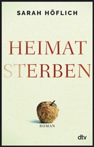 Sarah H&ouml;flich - Heimatsterben