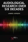James Jerger, Jerger James - Six Decades of Audiological Research