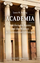Laura M Reiling, Laura M. Reiling, Laura Marie Reiling - Academia. Praktiken des Raums und des Wissens in Universit&auml;tserz&auml;hlungen