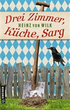 Heinz von Wilk, Heinz von Wilk - Drei Zimmer, K&uuml;che, Sarg
