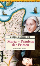 Andreas Scheepker - Maria - Fr&auml;ulein der Friesen