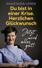 Anastasia Umrik - Du bist in einer Krise. Herzlichen Gl&uuml;ckwunsch. Jetzt wird alles gut!