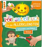 Ursula Schwab - Das Verbastelbuch f&uuml;r die Allerkleinsten. Schneiden und Kleben. Herbst