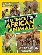 Beverly Joubert, Dereck Joubert, Dereck And Beverly Joubert, Derek Joubert, National Geographic Kids, Suzanne Zimbler - The Ultimate Book of African Animals