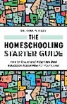 Dr. Gina M. Riley, Gina M Riley, Gina M. Riley - The Homeschooling Starter Guide