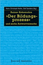 Rainer Rainer Kokemohrs, Hans-Christoph Koller, Sanders, Olaf Sanders - Rainer Kokemohrs &raquo;Der Bildungsprozess&laquo; und sechs Antwortversuche
