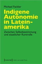 Michael Fackler - Indigene Autonomie in Lateinamerika