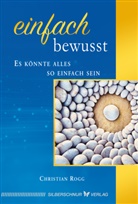 Christian Rogg - Einfach bewusst