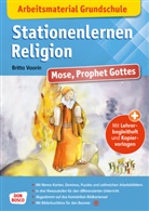 Britta Vaorin, Petra Lefin - Arbeitsmaterial Grundschule. Stationenlernen Religion: Mose, Prophet Gottes