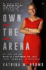 Katrina M Adams, Katrina M. Adams - Own the Arena