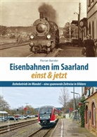Florian Bender - Eisenbahnen im Saarland einst und jetzt