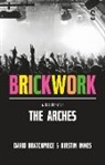David Bratchpiece, Kirstin Innes, David Bratchpiece, Kirstin Innes - Brickwork: A Biography of The Arches