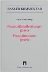 Rashid Bahar, Harald B&auml;rtschi, Michael Baschung, Sarah Bechaalany, Fran&ccedil;ois Bianchi, Fran&ccedil;ois M. Bianchi... - Finanzdienstleistungsgesetz/Finanzinstitutsgesetz